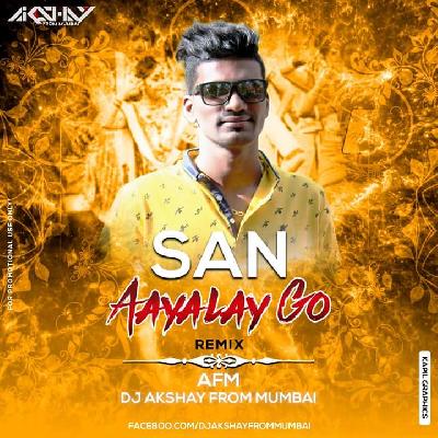San Aailay Go (Remix) - Dj Akshay Mumbai (AFM)